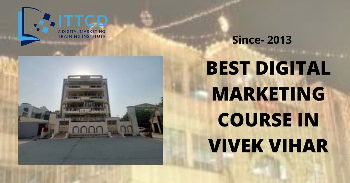 BEST DIGITAL MARKETING COURSE IN VIVEK VIHAR