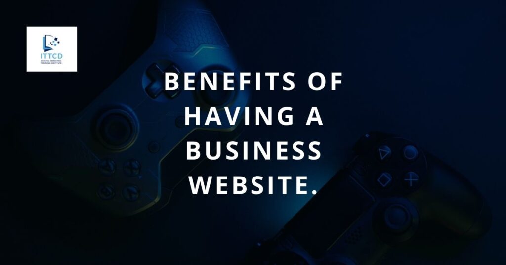 Big Benefits of having a Business Website