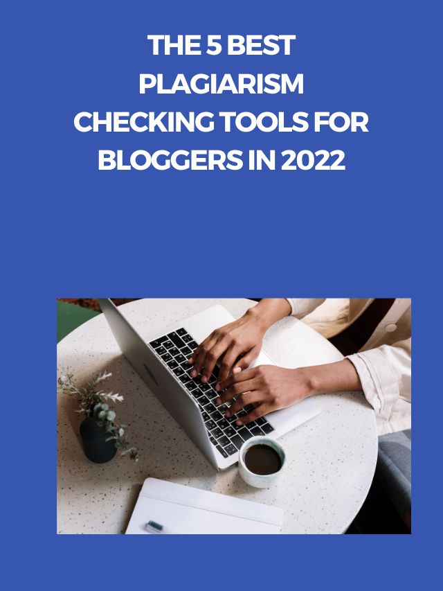 The 5 Best Plagiarism Checking Tools for Bloggers in 2022