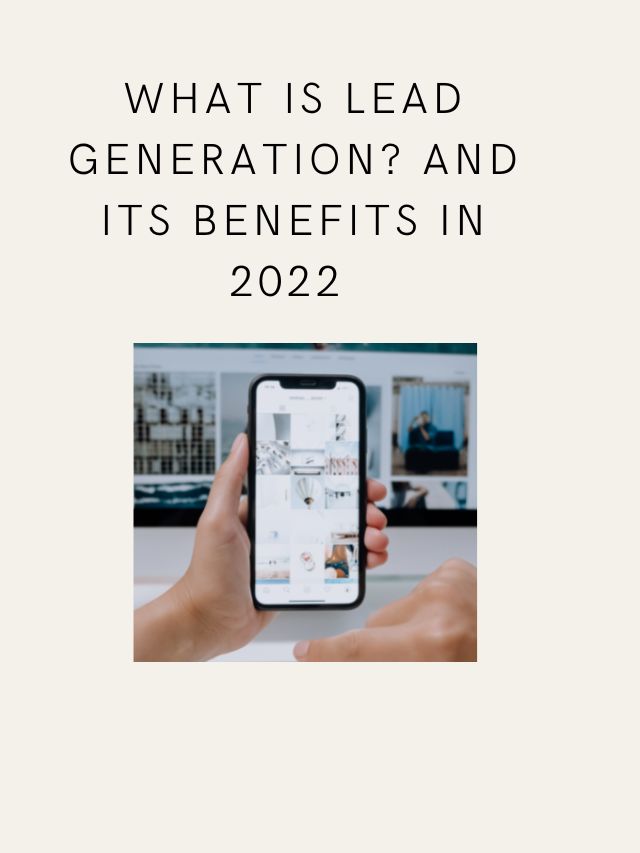 What-is-Lead-Generation-And-Its-Benefits-in-2022