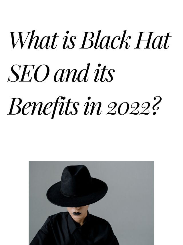 What is Black Hat SEO and its Benefits in 2022?