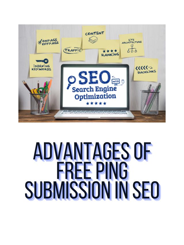 Advantages of Free Ping Submission in SEO