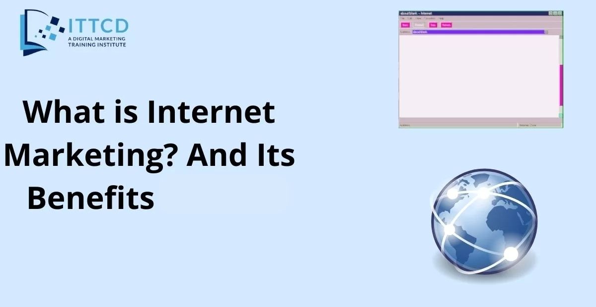 What is Internet Marketing And Its Benefits in 2023