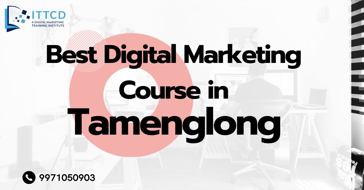 Digital Marketing Course in Tamenglong